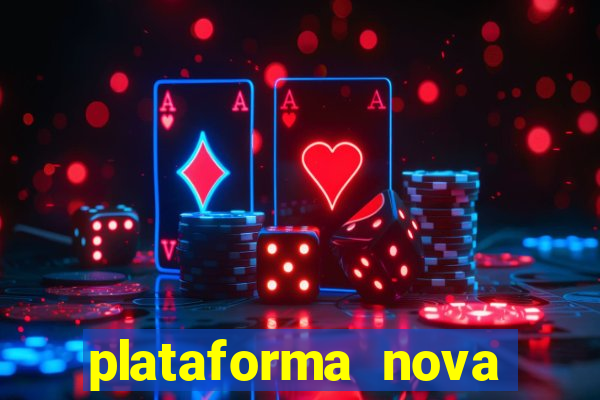 plataforma nova pagando hoje